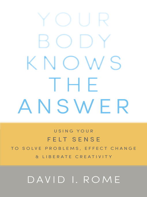 Title details for Your Body Knows the Answer by David I. Rome - Available